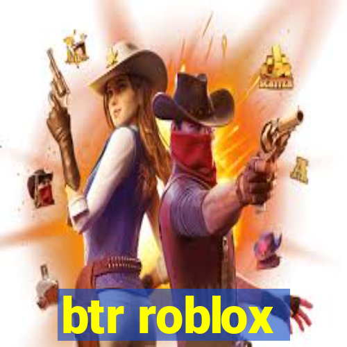 btr roblox